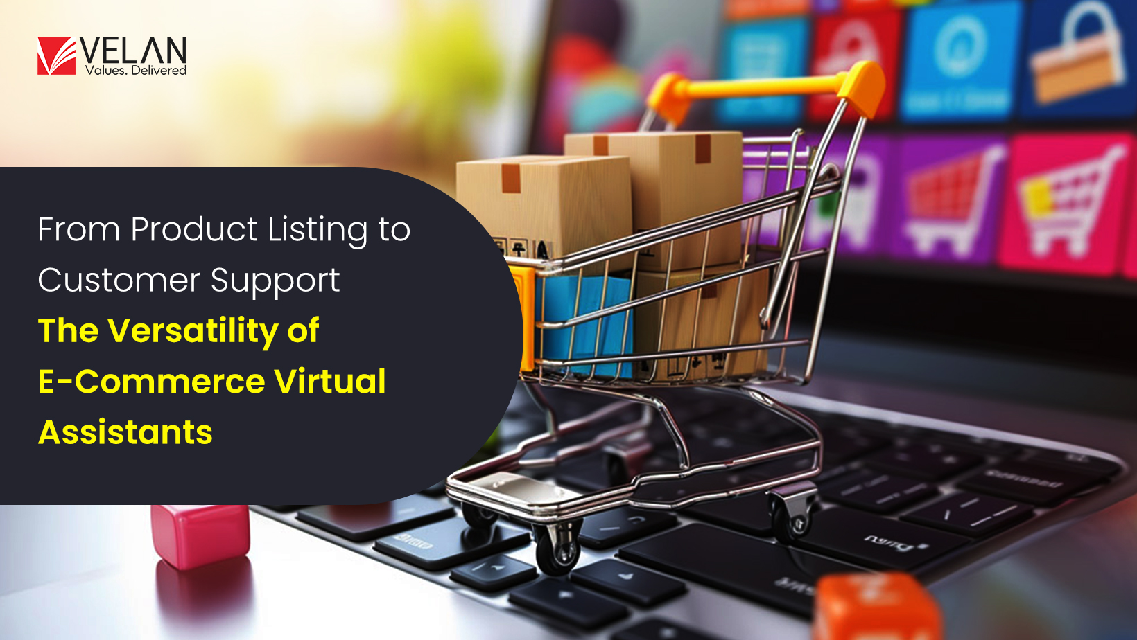 From Product Listing to Customer Support: The Versatility of E-Commerce Virtual Assistants