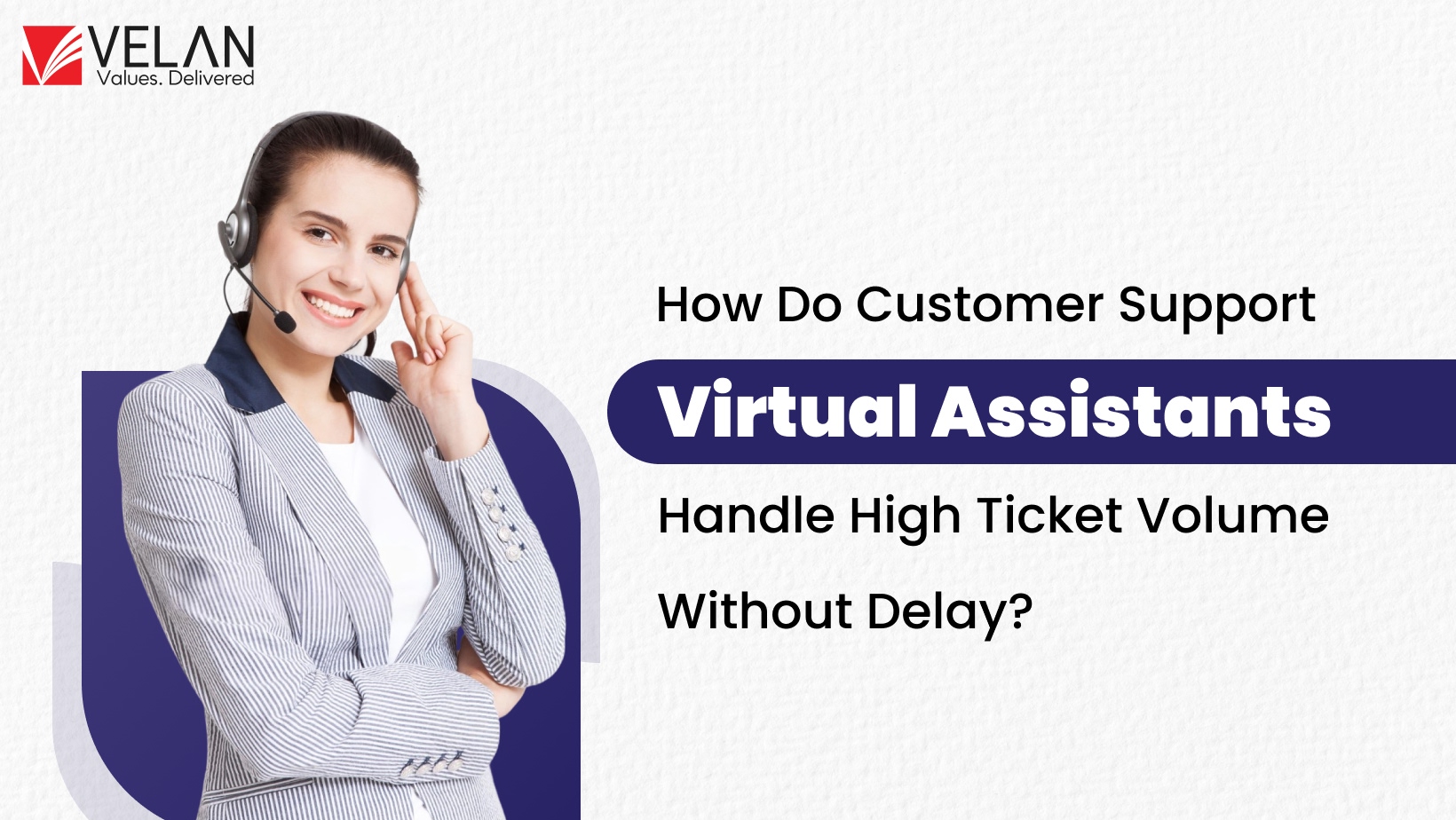 Customer Support Virtual Assistants Handle High Ticket Volume