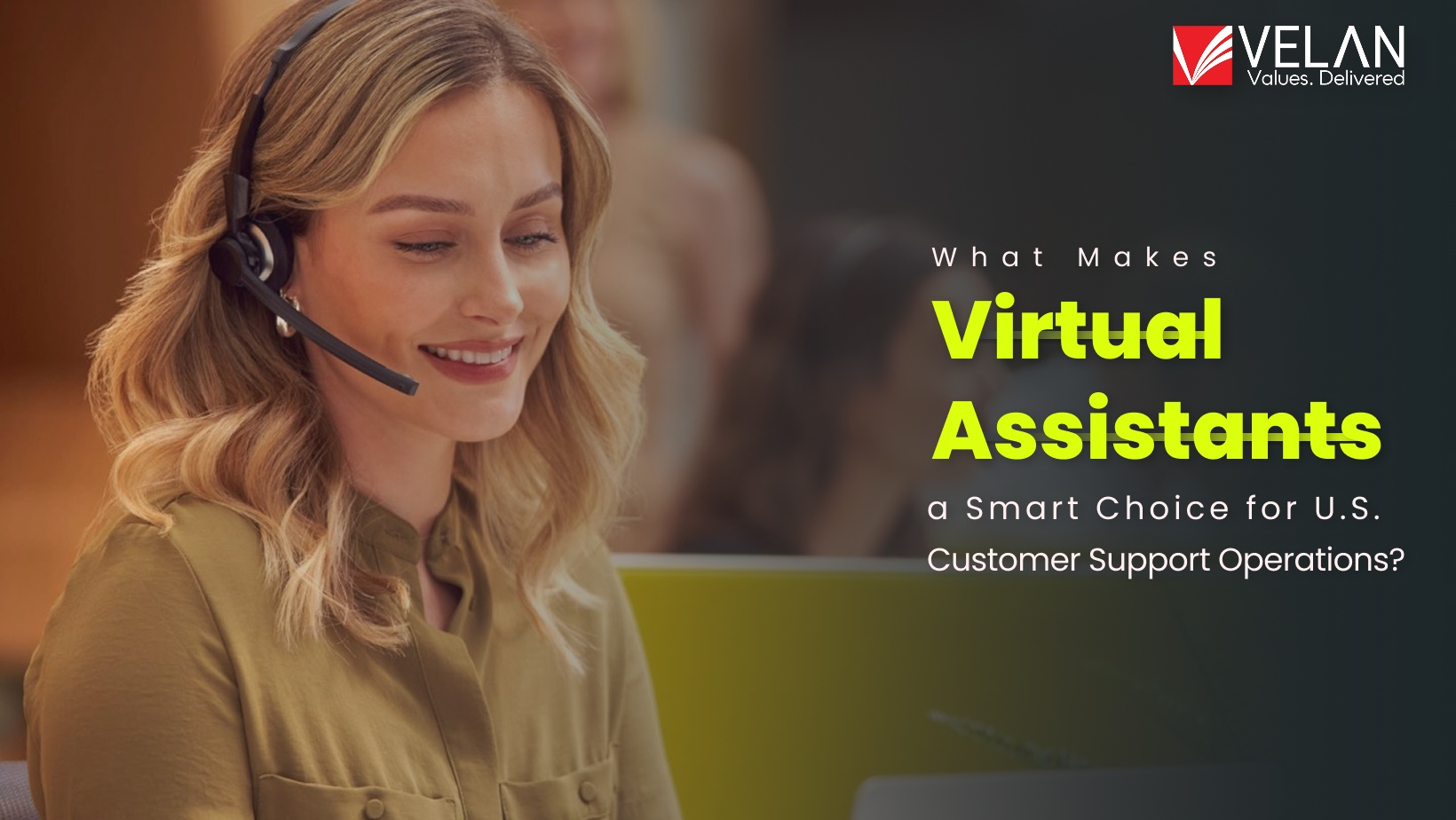 What Makes Virtual Assistants A Smart Choice For U.S. Customer Support Operations