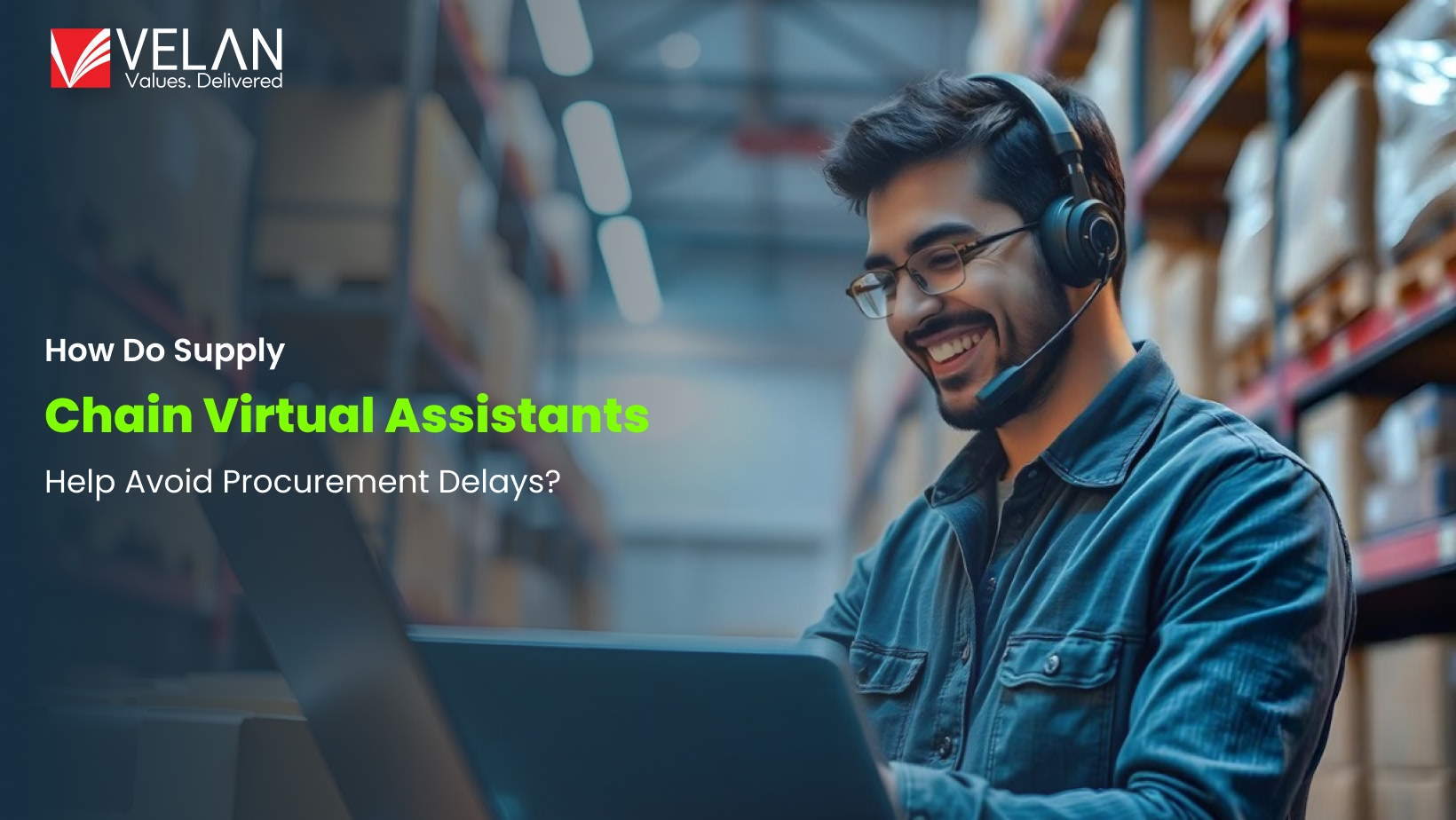How Do Supply Chain Virtual Assistants Help Avoid Procurement Delays?